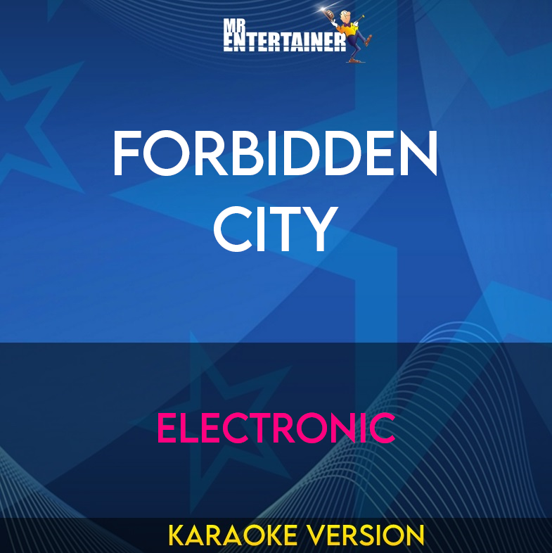 Forbidden City - Electronic (Karaoke Version) from Mr Entertainer Karaoke