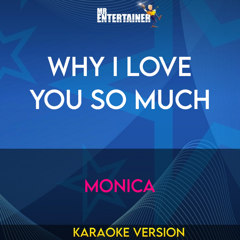 Why I Love You So Much - Monica (Karaoke Version) from Mr Entertainer Karaoke