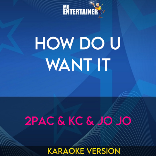 How Do U Want It - 2pac & Kc & Jo Jo (Karaoke Version) from Mr Entertainer Karaoke