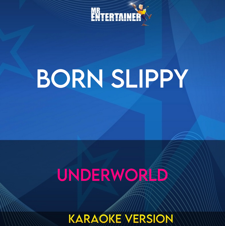 Born Slippy - Underworld (Karaoke Version) from Mr Entertainer Karaoke