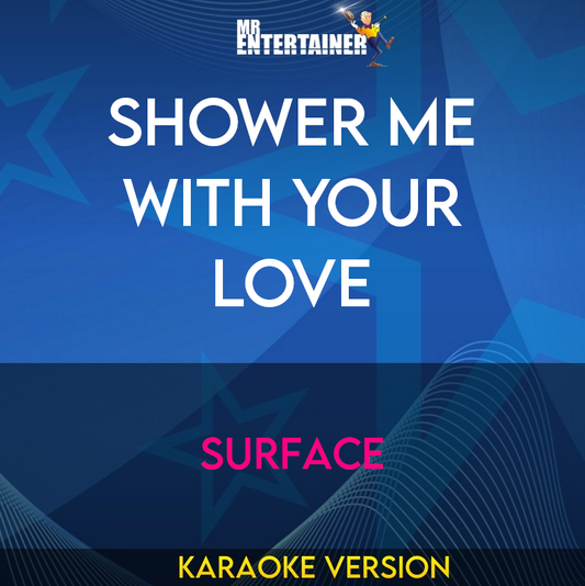 Shower Me With Your Love - Surface (Karaoke Version) from Mr Entertainer Karaoke