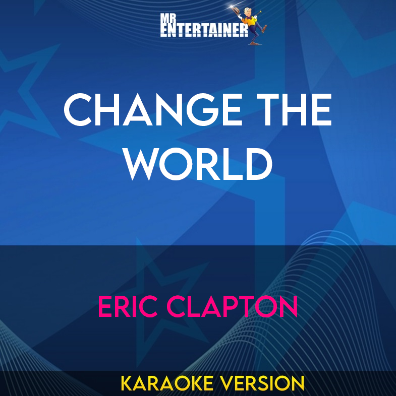 Change The World - Eric Clapton (Karaoke Version) from Mr Entertainer Karaoke