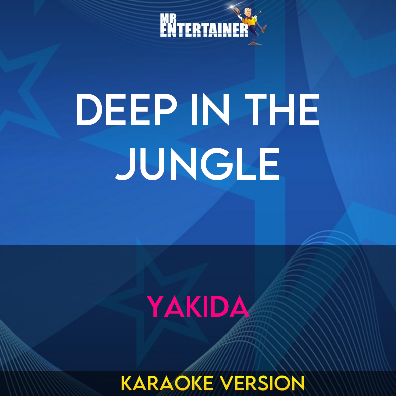 Deep In The Jungle - Yakida (Karaoke Version) from Mr Entertainer Karaoke