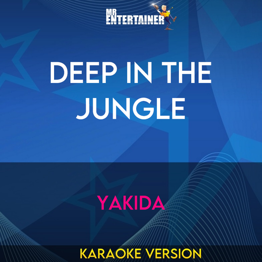 Deep In The Jungle - Yakida (Karaoke Version) from Mr Entertainer Karaoke
