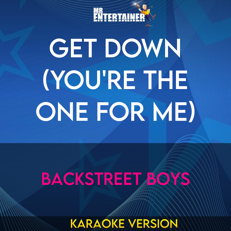 Get Down (You're The One For Me) - Backstreet Boys (Karaoke Version) from Mr Entertainer Karaoke