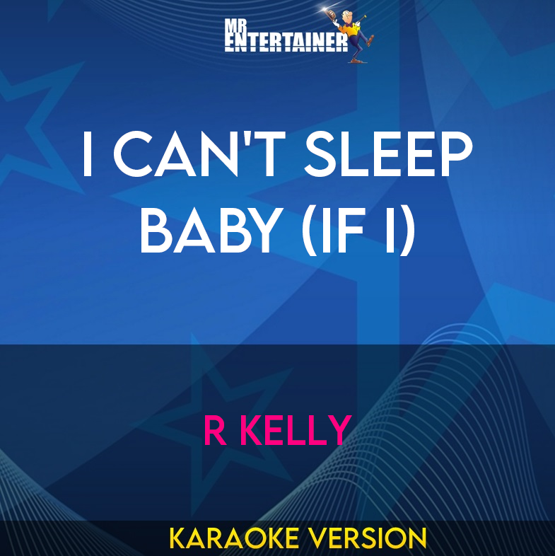 I Can't Sleep Baby (If I) - R Kelly (Karaoke Version) from Mr Entertainer Karaoke