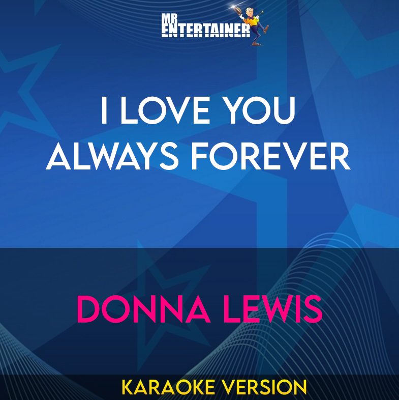 I Love You Always Forever - Donna Lewis (Karaoke Version) from Mr Entertainer Karaoke
