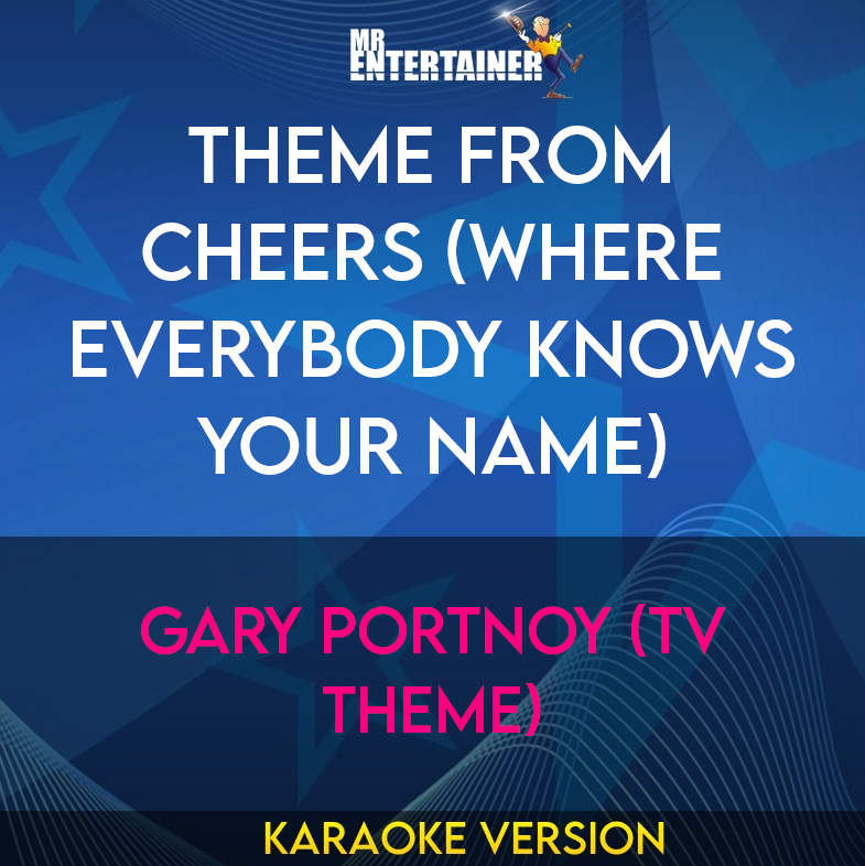 Theme From Cheers (Where Everybody Knows Your Name) - Gary Portnoy (TV Theme) (Karaoke Version) from Mr Entertainer Karaoke