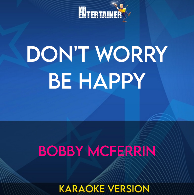Don't Worry Be Happy - Bobby McFerrin (Karaoke Version) from Mr Entertainer Karaoke