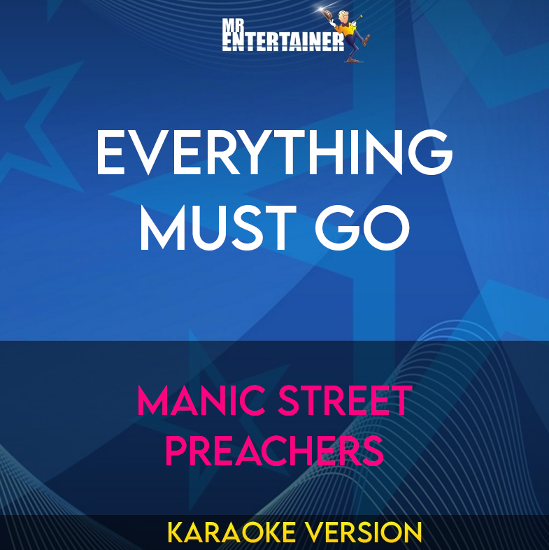 Everything Must Go - Manic Street Preachers (Karaoke Version) from Mr Entertainer Karaoke