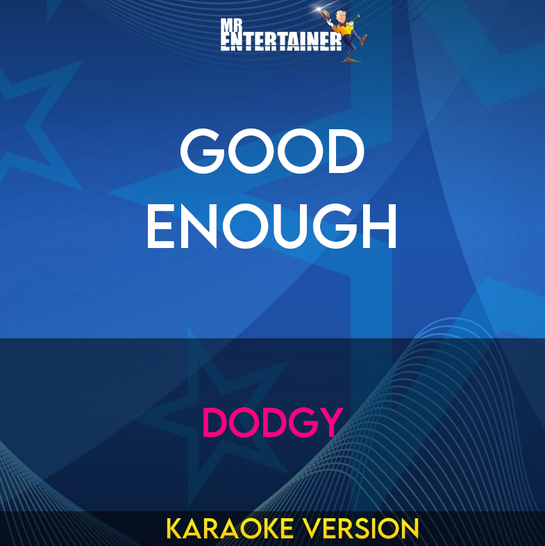 Good Enough - Dodgy (Karaoke Version) from Mr Entertainer Karaoke