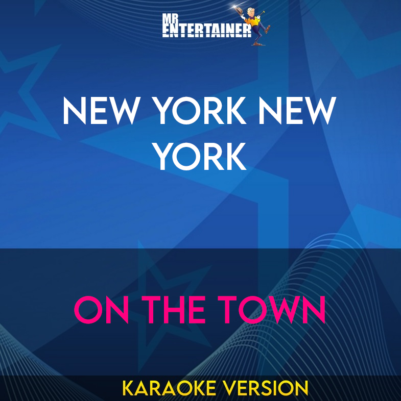 New York New York - On The Town (Karaoke Version) from Mr Entertainer Karaoke