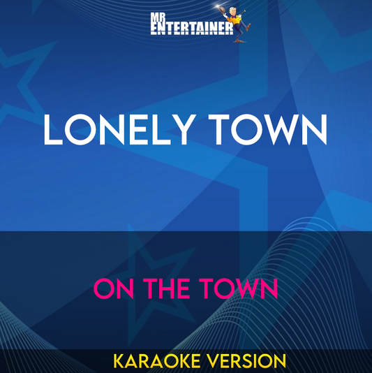 Lonely Town - On The Town (Karaoke Version) from Mr Entertainer Karaoke