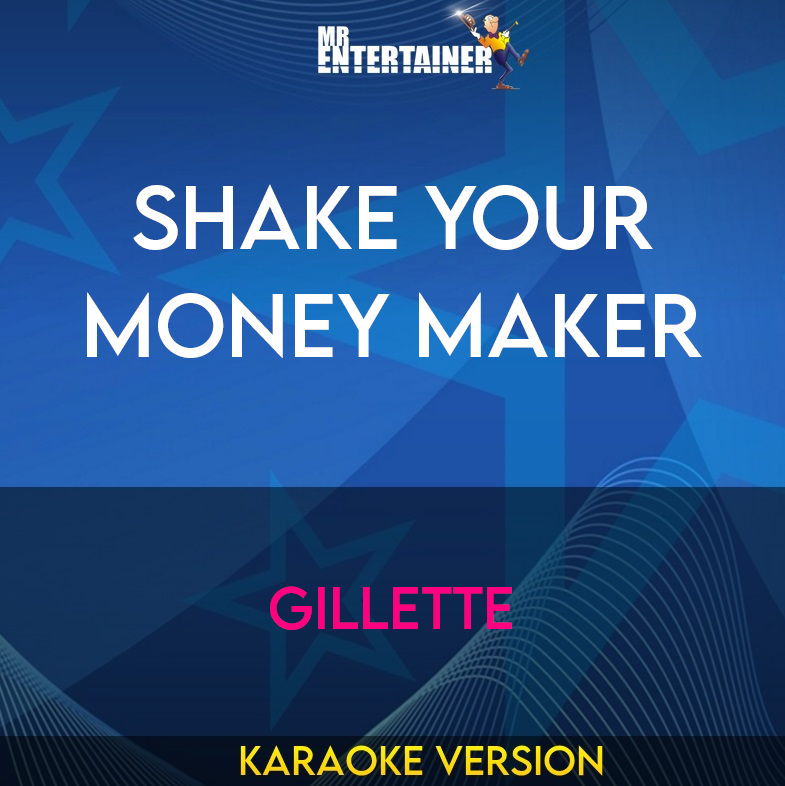 Shake Your Money Maker - Gillette (Karaoke Version) from Mr Entertainer Karaoke