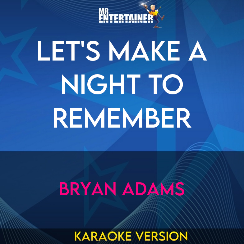 Let's Make A Night To Remember - Bryan Adams (Karaoke Version) from Mr Entertainer Karaoke