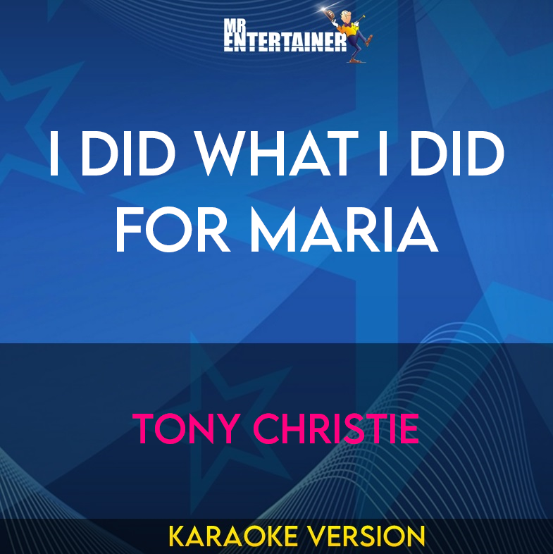 I Did What I Did For Maria - Tony Christie (Karaoke Version) from Mr Entertainer Karaoke