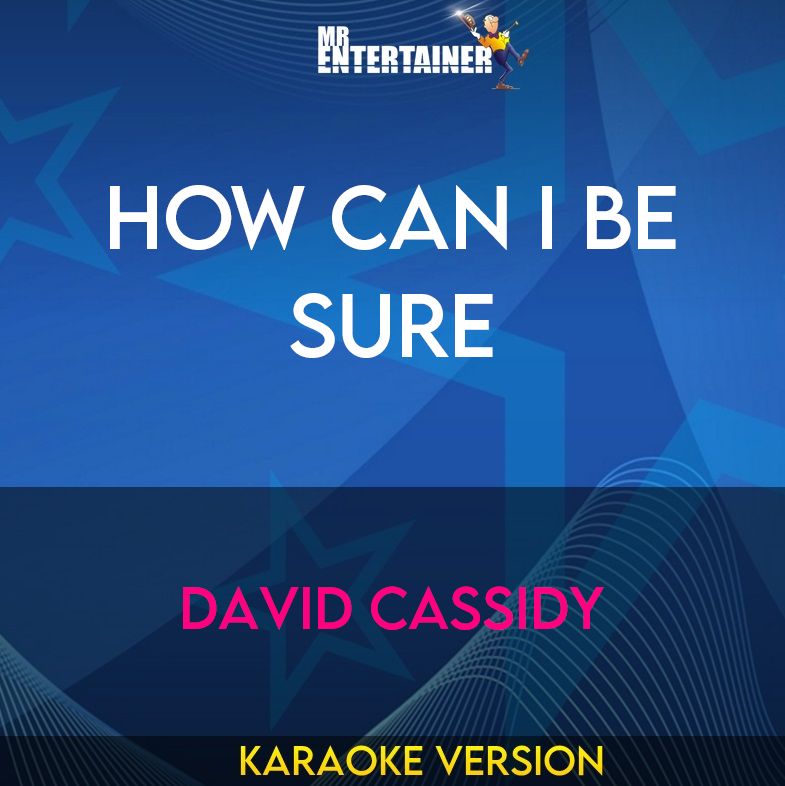 How Can I Be Sure - David Cassidy (Karaoke Version) from Mr Entertainer Karaoke