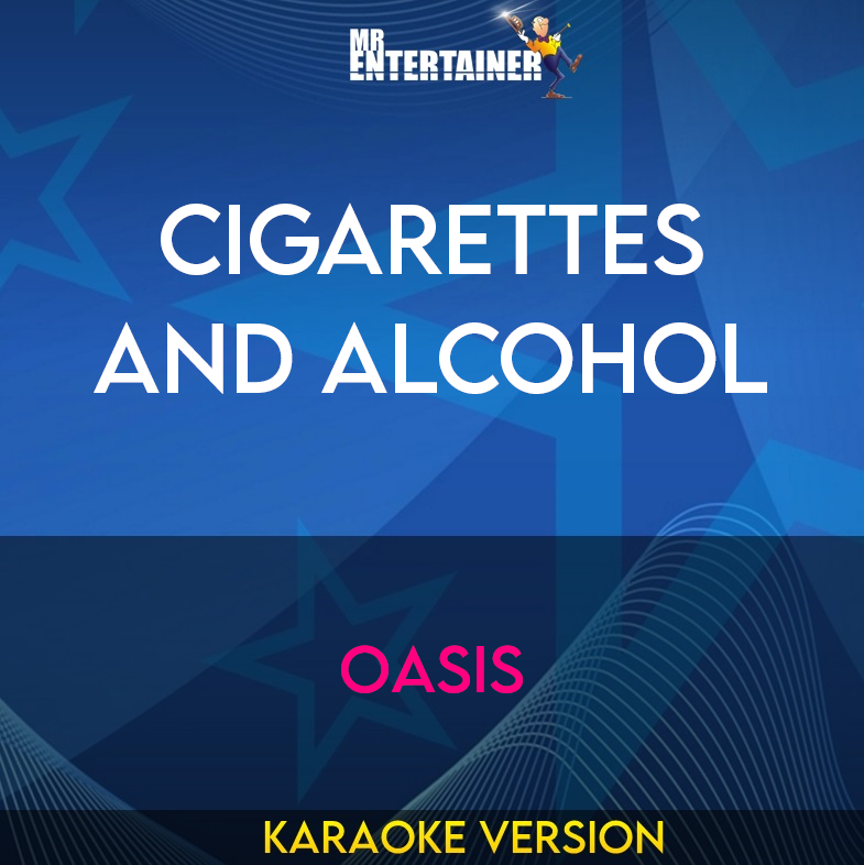 Cigarettes And Alcohol - Oasis (Karaoke Version) from Mr Entertainer Karaoke