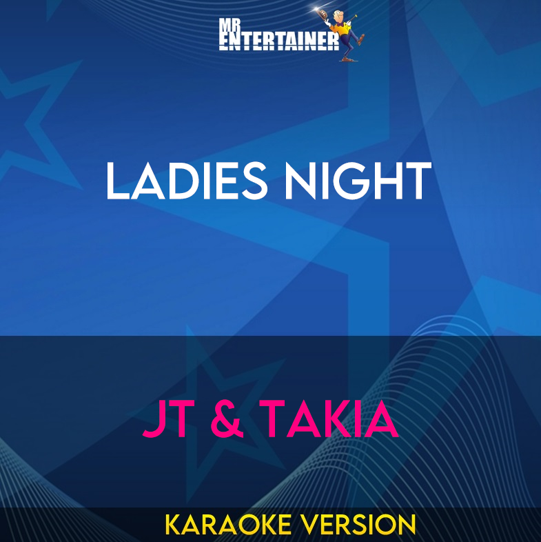 Ladies Night - JT & Takia (Karaoke Version) from Mr Entertainer Karaoke