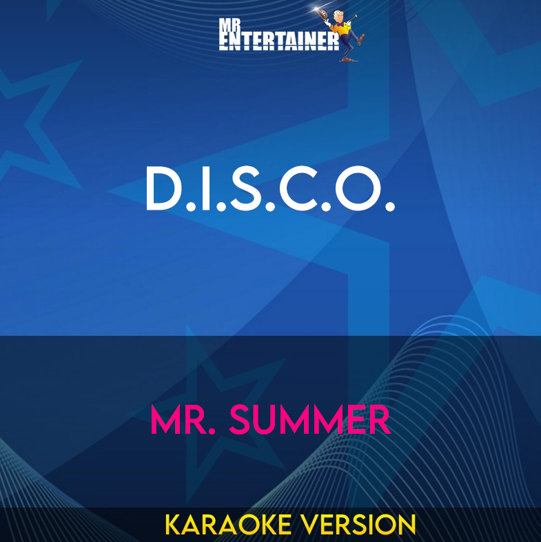 D.I.S.C.O. - Mr. Summer (Karaoke Version) from Mr Entertainer Karaoke