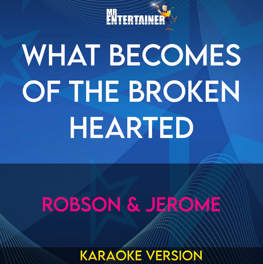 What Becomes Of The Broken Hearted - Robson & Jerome (Karaoke Version) from Mr Entertainer Karaoke