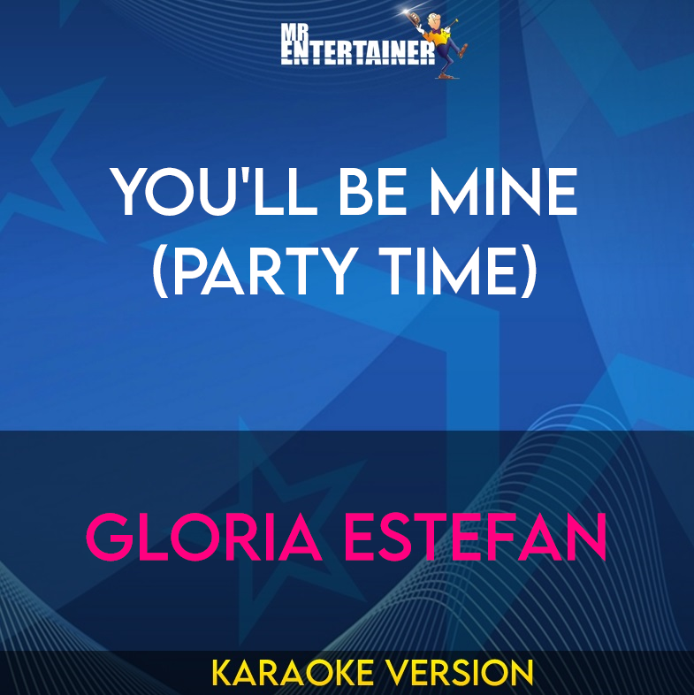 You'll Be Mine (Party Time) - Gloria Estefan (Karaoke Version) from Mr Entertainer Karaoke