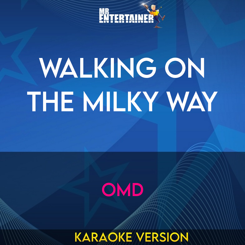 Walking On The Milky Way - Omd (Karaoke Version) from Mr Entertainer Karaoke