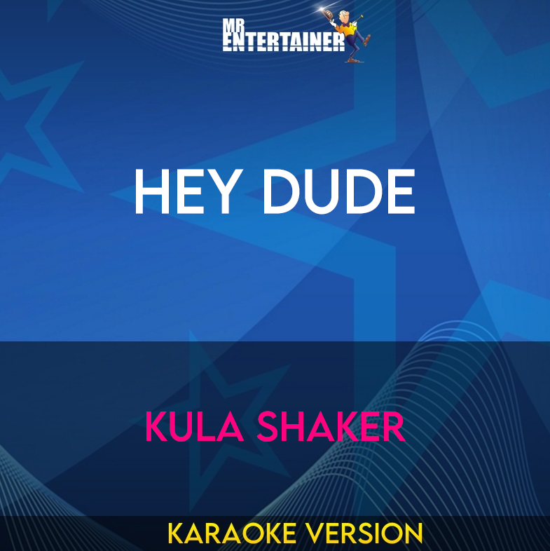 Hey Dude - Kula Shaker (Karaoke Version) from Mr Entertainer Karaoke