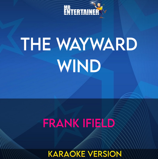 The Wayward Wind - Frank Ifield (Karaoke Version) from Mr Entertainer Karaoke