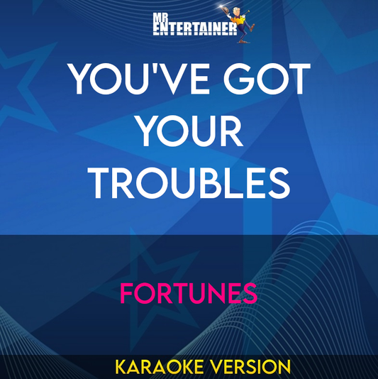 You've Got Your Troubles - Fortunes (Karaoke Version) from Mr Entertainer Karaoke