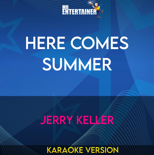 Here Comes Summer - Jerry Keller (Karaoke Version) from Mr Entertainer Karaoke