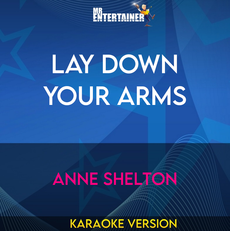Lay Down Your Arms - Anne Shelton (Karaoke Version) from Mr Entertainer Karaoke