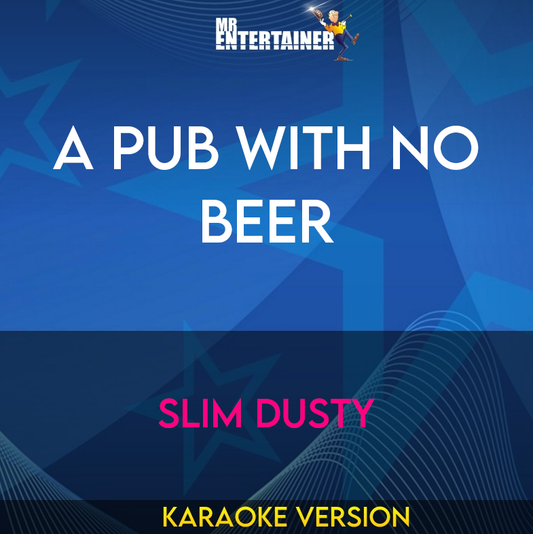 A Pub With No Beer - Slim Dusty (Karaoke Version) from Mr Entertainer Karaoke