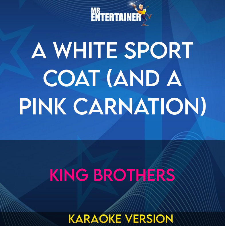 A White Sport Coat (and A Pink Carnation) - King Brothers (Karaoke Version) from Mr Entertainer Karaoke
