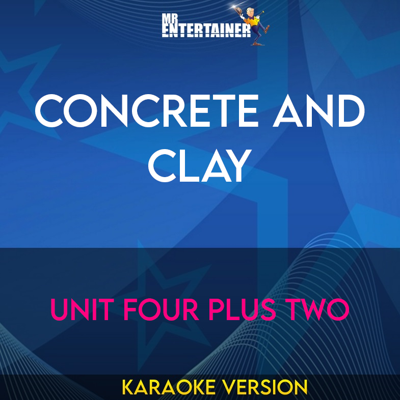 Concrete And Clay - Unit Four Plus Two (Karaoke Version) from Mr Entertainer Karaoke