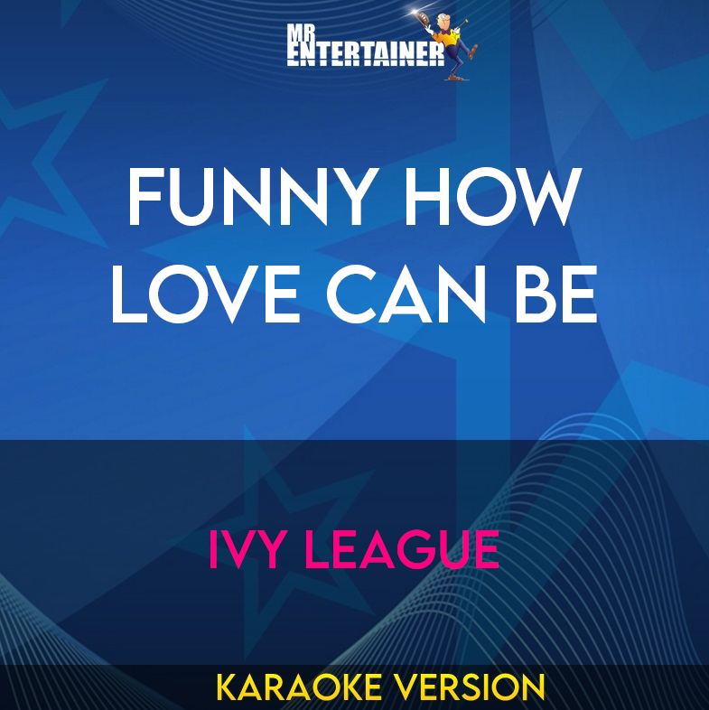 Funny How Love Can Be - Ivy League (Karaoke Version) from Mr Entertainer Karaoke