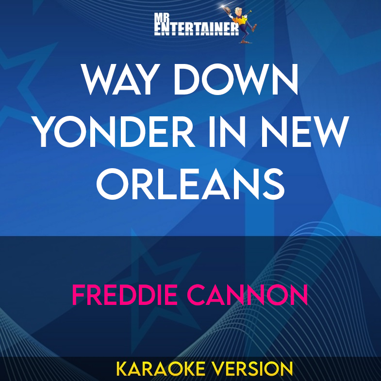 Way Down Yonder In New Orleans - Freddie Cannon (Karaoke Version) from Mr Entertainer Karaoke