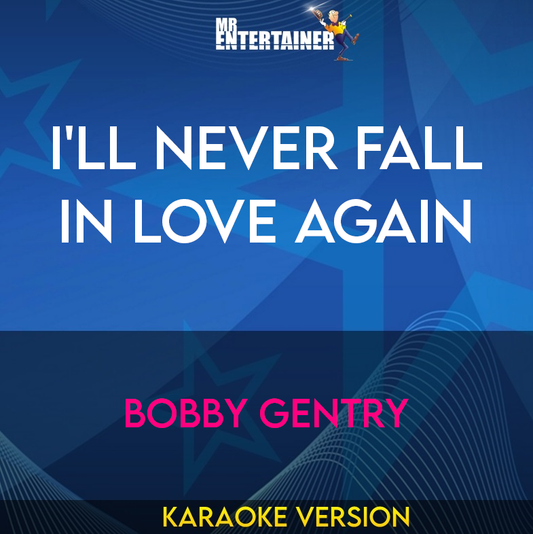 I'll Never Fall In Love Again - Bobby Gentry (Karaoke Version) from Mr Entertainer Karaoke