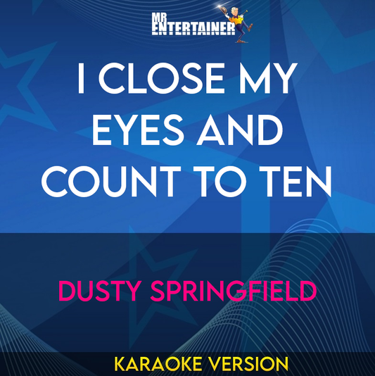 I Close My Eyes and Count To Ten - Dusty Springfield (Karaoke Version) from Mr Entertainer Karaoke