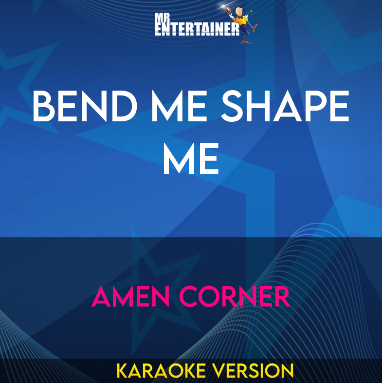 Bend Me Shape Me - Amen Corner (Karaoke Version) from Mr Entertainer Karaoke