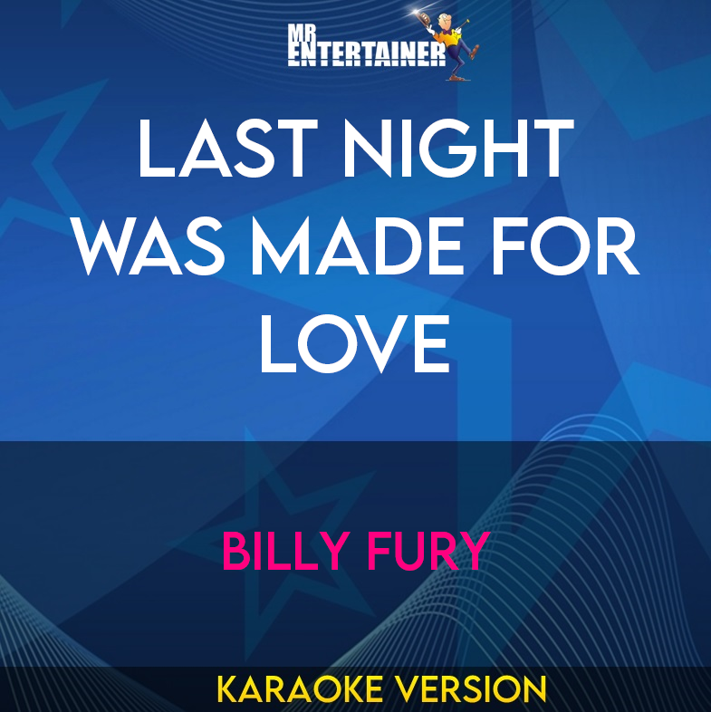Last Night Was Made For Love - Billy Fury (Karaoke Version) from Mr Entertainer Karaoke