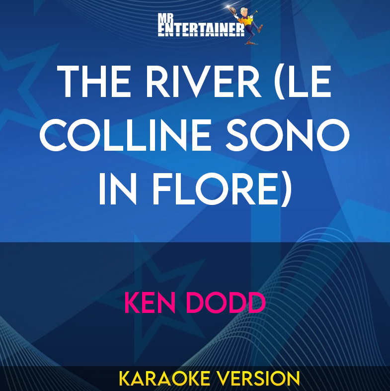 The River (Le Colline Sono In Flore) - Ken Dodd (Karaoke Version) from Mr Entertainer Karaoke