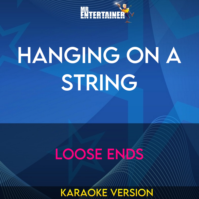 Hanging On A String - Loose Ends (Karaoke Version) from Mr Entertainer Karaoke