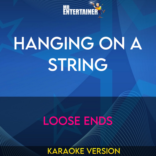 Hanging On A String - Loose Ends (Karaoke Version) from Mr Entertainer Karaoke