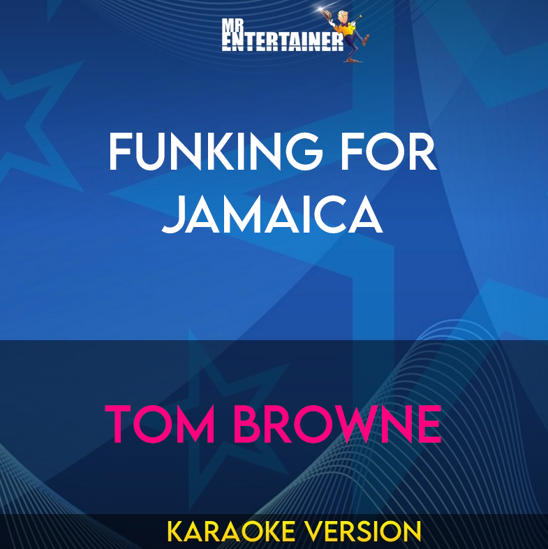 Funking For Jamaica - Tom Browne (Karaoke Version) from Mr Entertainer Karaoke