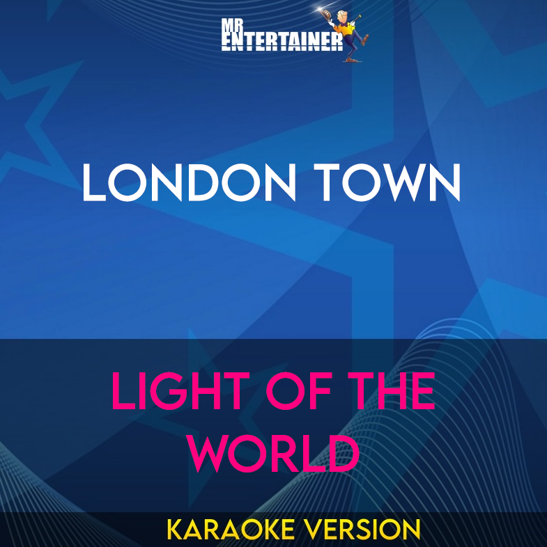 London Town - Light Of The World (Karaoke Version) from Mr Entertainer Karaoke