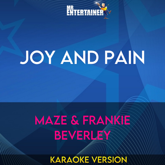 Joy and Pain - Maze & Frankie Beverley (Karaoke Version) from Mr Entertainer Karaoke