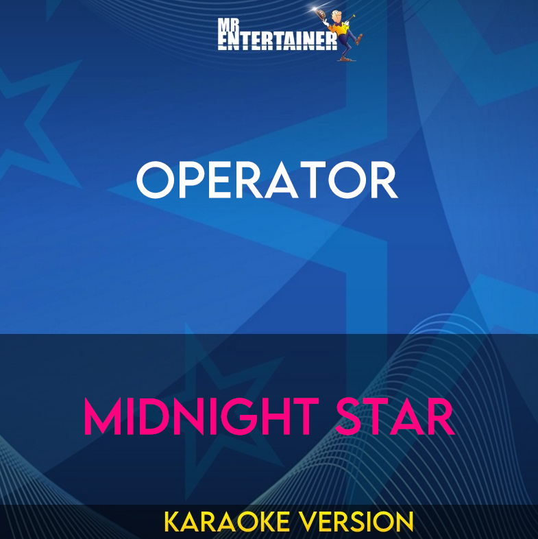 Operator - Midnight Star (Karaoke Version) from Mr Entertainer Karaoke