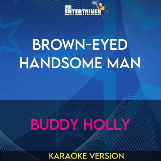 Brown-Eyed Handsome Man - Buddy Holly (Karaoke Version) from Mr Entertainer Karaoke