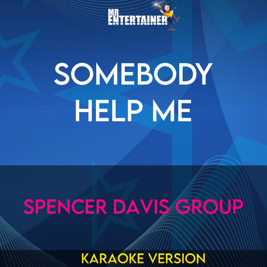 Somebody Help Me - Spencer Davis Group (Karaoke Version) from Mr Entertainer Karaoke